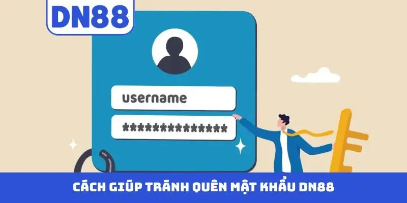 Cách giúp tránh quên mật khẩu DN88
