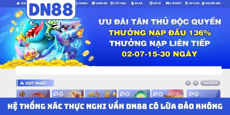 Hệ thống game ổn định xác thực nghi vấn DN88 có lừa đảo không