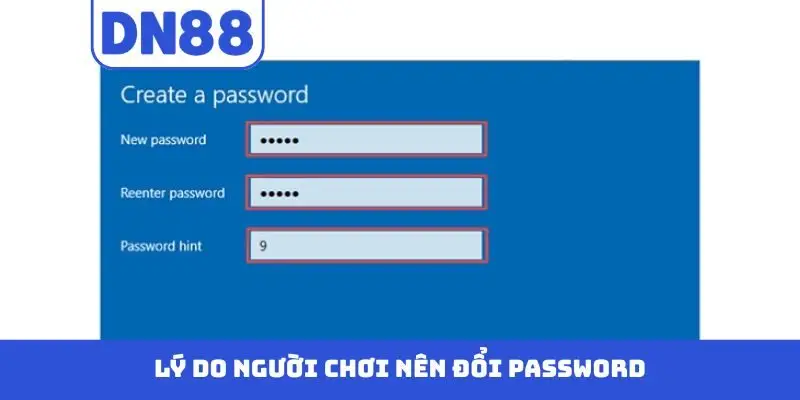 Lý do người chơi nên đổi password