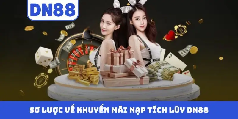 Sơ lược về chương trình khuyến mãi nạp tích lũy DN88