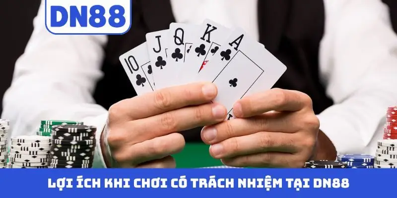 Lợi ích khi chơi có trách nhiệm tại DN88